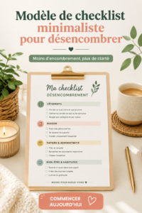 Une checklist minimaliste pour une maison ordonnée et sereine.
