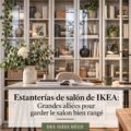 Étagères IKEA élégantes dans un salon moderne, offrant un rangement pratique et esthétique.