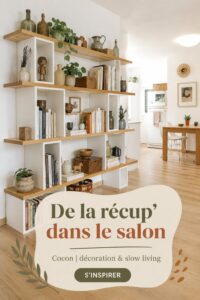 Un salon cosy décoré avec des objets récupérés pour un esprit slow living.